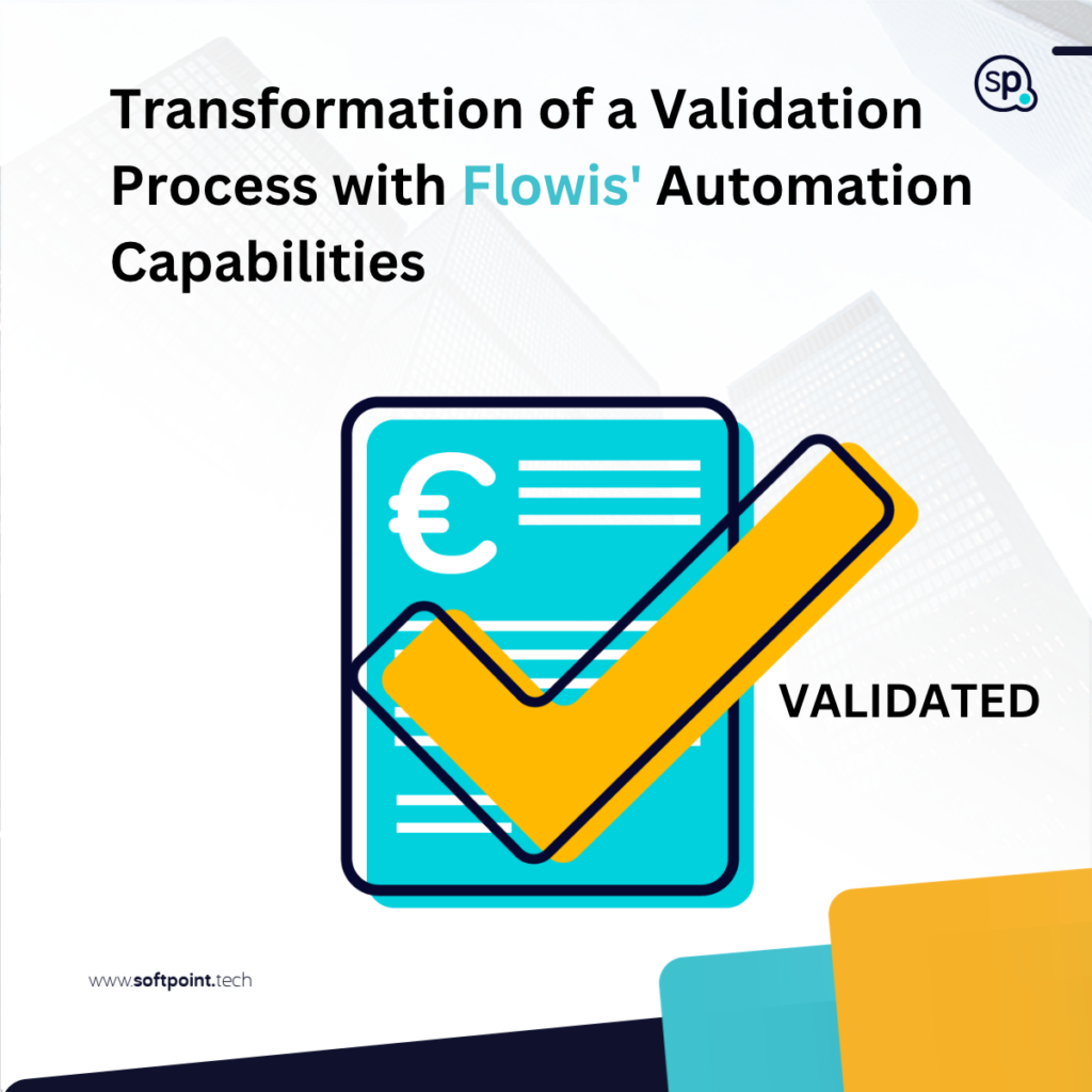 Transform validation process with Flowis